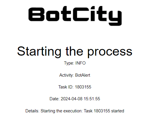 Here's a screenshot of the alert received via email with its information: name Starting the process, Type INFO, name of the bot, etc.